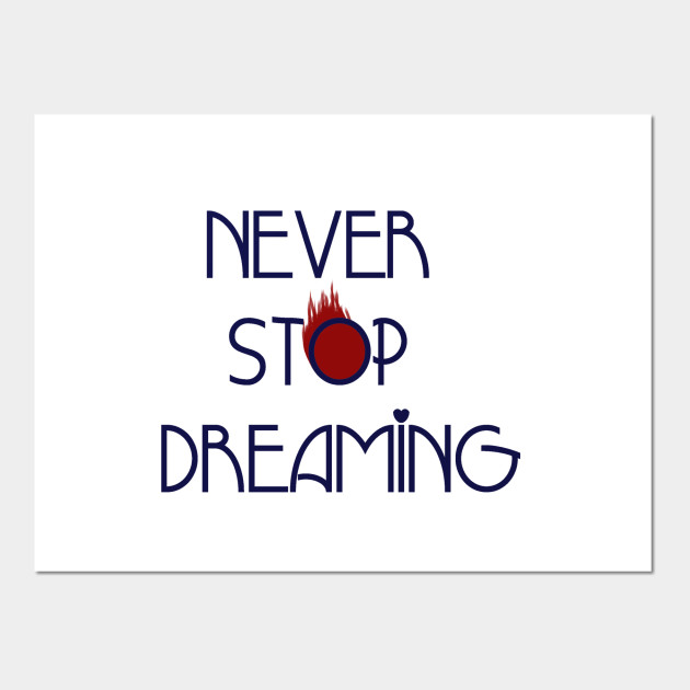 never stop dreaming